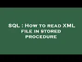 SQL How to read XML file in stored procedure