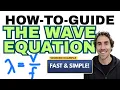 Using the Wave Equation Wavelength Speed and Frequency