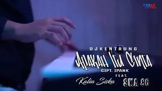 APAKAH ITU CINTA | KALIA SISKA ft SKA 86 | DJ KENTRUNG (Official Music Video)