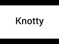 What is knotty