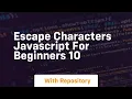 Escape characters javascript for beginners 10