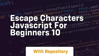 Escape characters javascript for beginners 10