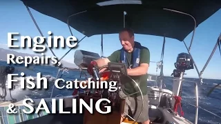 Engine repairs, fish catching and SAILING to Santa Barbara! [Adventure #2]