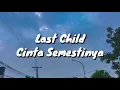 Download Lagu Last Child - Cinta Semestinya (Lirik)