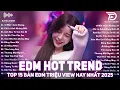 Download Lagu 10 Mất 1 Còn Không Remix ♫ BXH Nhạc Trẻ EDM Hot Trend TRIỆU VIEW - Top 20 Bản Remix Hay Nhất 2025