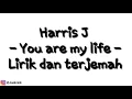 Download Lagu Harris J - You are my Life (Lirik dan terjemah Bahasa Indonesia)
