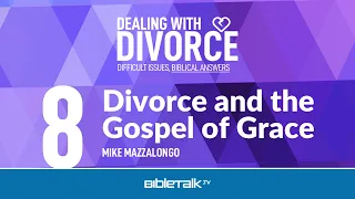 Divorce and the Gospel of Grace