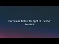Come and follow the light of the star