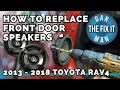 2013 - 2018 Toyota RAV4 Upgrading Factory Front Door Speakers