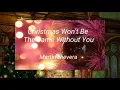 Christmas Won't Be The Same Without You by: Martin Nievera (Lyrics)
