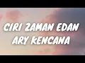 CIRI ZAMAN EDAN - ARY KENCANA (LIRIK VIDEO)
