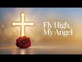 Lagu Fly High, My Angel – A Touching Farewell for Someone in Heaven (AI Music Video)