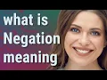 Negation meaning of Negation