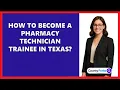 How To Become A Pharmacy Technician Trainee In Texas
