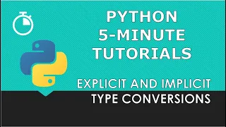 Explicit and Implicit Type Conversions in Python Python 5-Minute Tutorial Beginner Tutorial