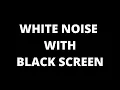 Very Clean White Noise with Black Screen 10 hours