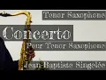 【チャプター有】サンジュレー：テナーサクソフォンとピアノのための協奏曲Op.57　Concerto pour Tenor Saxophone Singlee ソロコン候補