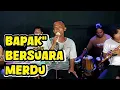 Download Lagu SUARA BAPAK INI MENYAYAT HATI