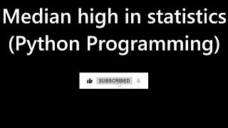 Median high in statistics Python Programming