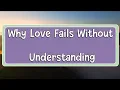 Download Lagu Why Love Fails Without Understanding