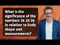 What is the significance of the numbers 36 24 36 in relation to body shape and measurements