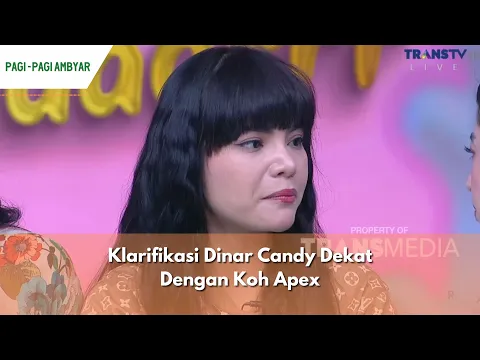 Download MP3 Klarifikasi Dinar Candy Dekat Dengan Koh Apex | PAGI PAGI AMBYAR (4/12/23) P3