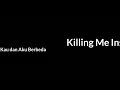 Killing Me Inside - Kau dan Aku Berbeda Lirik