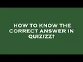 How to know the correct answer in quizizz
