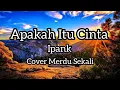Download Lagu apakah Itu Cinta ipank Lirik