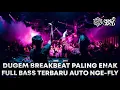 Lagu DUGEM BREAKBEAT PALING ENAK FULL BASS TERBARU 2022 AUTO NGE-FLY