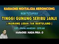 Download Lagu Tinggi Gunung Seribu Janji (Memang lidah tak bertulang) karaoke keroncong nada pria D