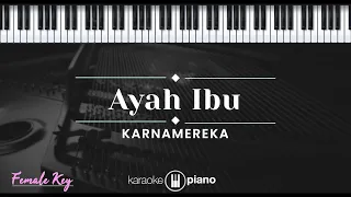 Download Ayah Ibu - Karnamereka (KARAOKE PIANO - FEMALE KEY) MP3