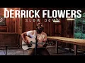 Download Lagu Slow Down - Derrick Flowers || Acoustic Version