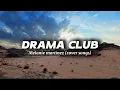 Drama Club- Melanie Martinez (cover songs)