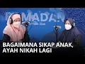 Download Lagu Ayah Menikah Lagi, Bagaimana Sikap Anak? RAMADAN WANITA DAN ISLAM