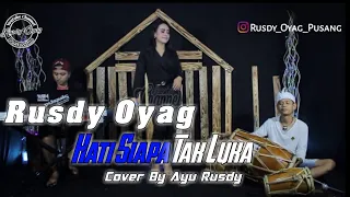 Download Hati Siapa Tak Luka - Rusdy Oyag cover by Ayu Rusdy MP3