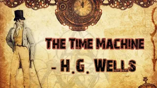 Summary and Analysis of The Time Machine A novella by H G Wells The Time Machine by H G Wells