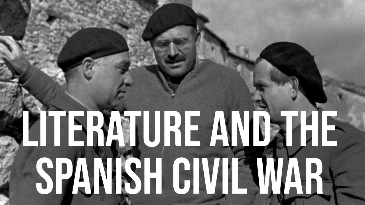 The Spanish Civil War & Literature: Orwell, Auden, Eliot and Hemingway