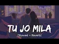 Lagu Tu Jo Mila [Slowed + Reverb] | K.K.| Textaudio | Golden hours Music | Bollywood lofi Songs