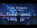 Lagu Fond Memories - Kobo Kanaeru, Reverb + slowed by ZBZ