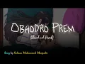 Lagu Obhodro Prem | Salman Muqtadir | Lofi Slowed + Reverb | 2025