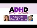 Clearing the Chaos AD Mental Clutter Explained Focus Tips Idea Overload Emotional Overwhelm