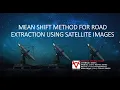MEAN SHIFT METHOD FOR ROAD EXTRACTION USING SATELLITE IMAGES
