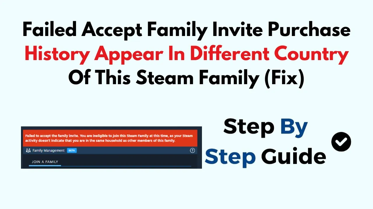 Outline Video Failed Accept Family Invite Purchase History Appear In Different Country Of This Steam Family (Fix)