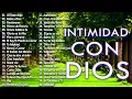 Download Lagu INTIMIDAD CON DIOS - MÚSICA CRISTIANA DE ADORACIÓN Y ALABANZA 2021 - HERMOSAS ALABANZAS PARA ORAR