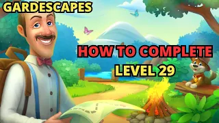 HOW TO COMPLETE GARDENSCAPES LEVEL 29 TUTORIAL - COMPLETE LEVEL 29 GARDENSCAPES TUTORIAL