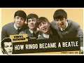 How Did Ringo Become A Beatle A Mini-Doc on Ringo Starr s Early Life