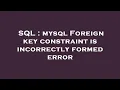 SQL mysql Foreign key constraint is incorrectly formed error