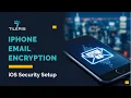 IPhone Email Encryption iOS Security Setup