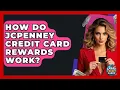 How Do JCPenney Credit Card Rewards Work - Crazy About Credit Cards